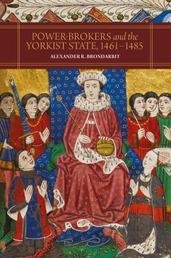 Power-Brokers and the Yorkist State, 1461-1485 - Brondarbit, Alexander R