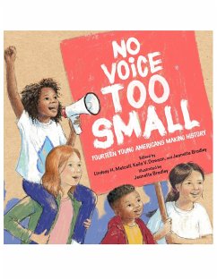 No Voice Too Small: Fourteen Young Americans Making History - Metcalf, Lindsay H.