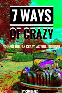 7 Ways Of Crazy - You Are Not As Crazy As You Thought - Arö, Cüpid