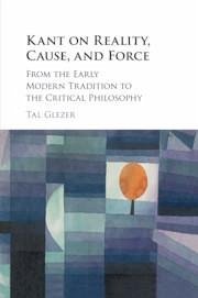 Kant on Reality, Cause, and Force - Glezer, Tal