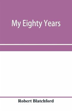 My eighty years - Blatchford, Robert