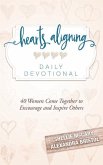 Hearts Aligning Daily Devotional: 40 Women Come Together to Encourage and Inspire Others