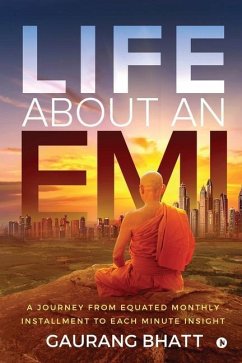 Life About an EMI: A Journey from Equated Monthly Installment to Each Minute Insight - Gaurang Bhatt