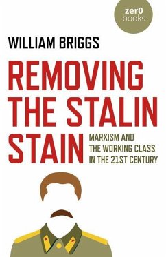 Removing the Stalin Stain: Marxism and the Working Class in the 21st Century - Briggs, William