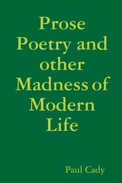 Prose Poetry and other Madness of Modern Life - Cady, Paul