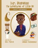 Mr. Business: The Adventures of Little BK: Book 7: Represent