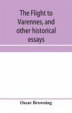 The flight to Varennes, and other historical essays