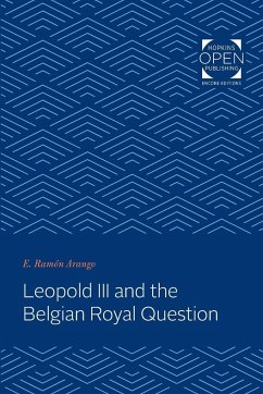 Leopold III and the Belgian Royal Question - Arango, E Ramon