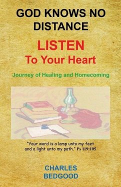God Knows No Distance - Listen to Your Heart - Journey of Healing and Homecoming - Bedgood, Charles
