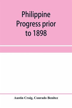 Philippine progress prior to 1898 - Craig, Austin; Benitez, Conrado