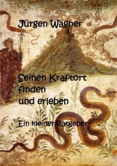 Seinen Kraftort finden und erleben - Wagner, Jürgen