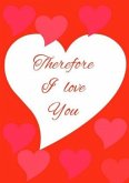 Therefore I love you - Journal notebook / gift book with numbered pages and table of contents
