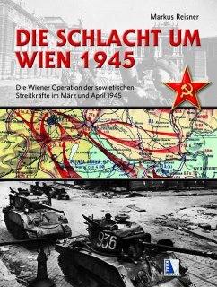 Die Schlacht um Wien 1945 - Reisner, Markus