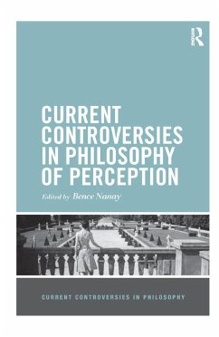 Current Controversies in Philosophy of Perception - Nanay, Bence