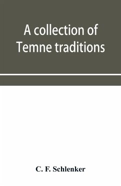 A collection of Temne traditions, fables and proverbs, with an English translation; also some specimens of the author's own Temne compositions and translations to which is appended A Temne-English Vocabulary - F. Schlenker, C.