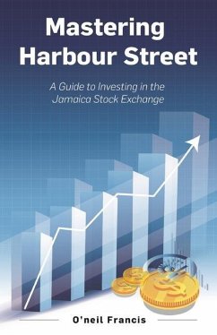 Mastering Harbour Street: A Guide to Investing in the Jamaica Stock Exchange - Francis, O'Neil