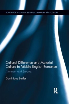 Cultural Difference and Material Culture in Middle English Romance - Battles, Dominique