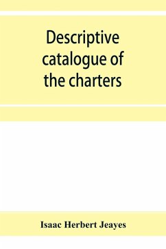 Descriptive catalogue of the charters & muniments of the Gresley family in the possession of Sir Robert Gresley, Bart at Drakelowe - Herbert Jeayes, Isaac