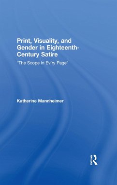 Print, Visuality, and Gender in Eighteenth-Century Satire - Mannheimer, Katherine