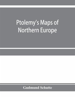 Ptolemy's maps of northern Europe, a reconstruction of the prototypes - Schu¿tte, Gudmund