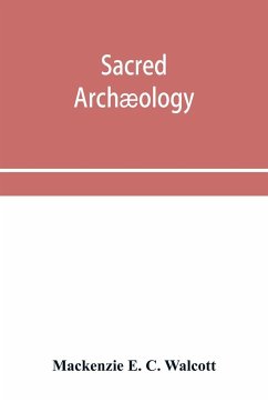 Sacred archæology - E. C. Walcott, Mackenzie