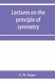 Lectures on the principle of symmetry and its applications in all natural sciences