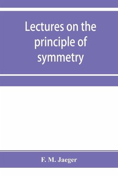 Lectures on the principle of symmetry and its applications in all natural sciences - M. Jaeger, F.