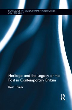 Heritage and the Legacy of the Past in Contemporary Britain - Trimm, Ryan