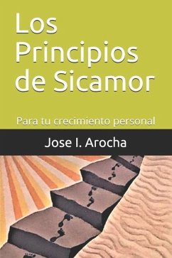 Los Principios de Sicamor: Para tu crecimiento personal - Arocha, Jose I.