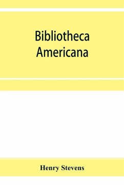 Bibliotheca Americana - Stevens, Henry