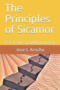 The Principles of Sicamor: For Your Growth Journey - Arocha, Jose I.