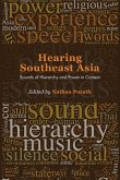 Hearing Southeast Asia: Sounds of Hierarchy and Power in Context Hearing Southeast Asia: Sounds of Hierarchy and Power in Context