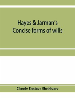 Hayes & Jarman's Concise forms of wills - Eustace Shebbeare, Claude