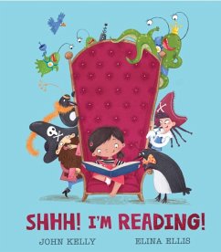 Shhh! I'm Reading! - Kelly, John