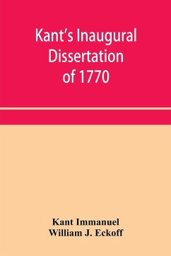 Kant's inaugural dissertation of 1770 - Immanuel, Kant; J. Eckoff, William
