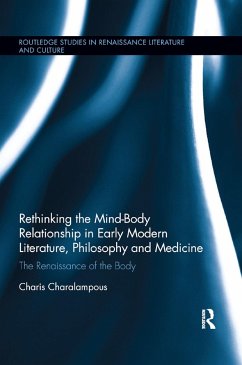 Rethinking the Mind-Body Relationship in Early Modern Literature, Philosophy, and Medicine - Charalampous, Charis