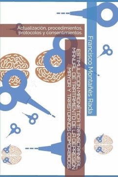 Estimulacion Magnética Transcraneal, Manual de Tratamiento de la Depresión Mayor Y Trastornos Comórbidos.: Actualización, procedimientos, protocolos y - Rada, Francisco Montanes