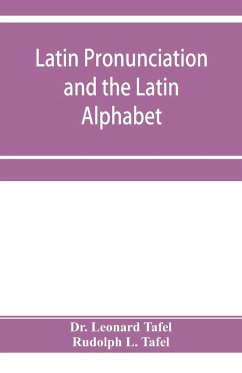 Latin pronunciation and the Latin Alphabet - Leonard Tafel; L. Tafel, Rudolph