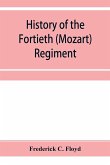 History of the Fortieth (Mozart) regiment, New York Volunteers, which was composed of four companies from New York, four companies from Massachusetts and two companies from Pennsylvania