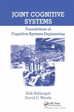 Joint Cognitive Systems - Hollnagel, Erik (University of Southern Denmark); Woods, David D. (The Ohio State University, Columbus, USA)