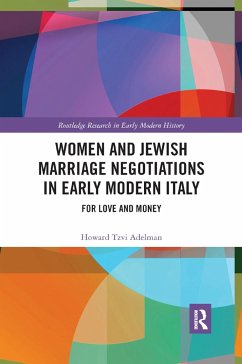 Women and Jewish Marriage Negotiations in Early Modern Italy - Adelman, Howard Tzvi