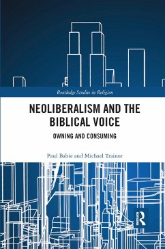 Neoliberalism and the Biblical Voice - Babie, Paul; Trainor, Michael