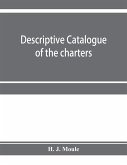 Descriptive catalogue of the charters, minute books and other documents of the borough of Weymouth and Melcombe Regis