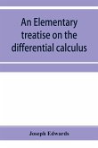 An elementary treatise on the differential calculus, with applications and numerous examples