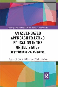 An Asset-Based Approach to Latino Education in the United States - Garcia, Eugene E; Ozturk, Mehmet