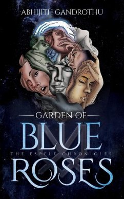 The Espele Chronicles: Garden of Blue Roses - Gandrothu, Abhijith