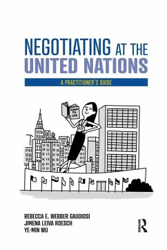 Negotiating at the United Nations - Gaudiosi, Rebecca W; Roesch, Jimena Leiva; Ye-Min, Wu