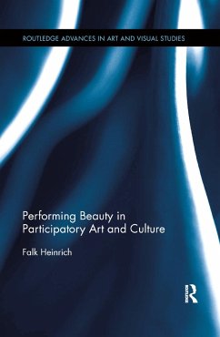 Performing Beauty in Participatory Art and Culture - Heinrich, Falk