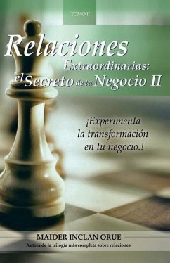 Relaciones Extraordinarias: el secreto de tu negocio II: Experimenta la transformación en tu negocio - Inclan Orue, Maider