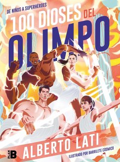 100 Dioses del Olimpo: de Niños a Superhéroes / 100 Olympus Gods. from Children to Superheroes - Lati, Alberto